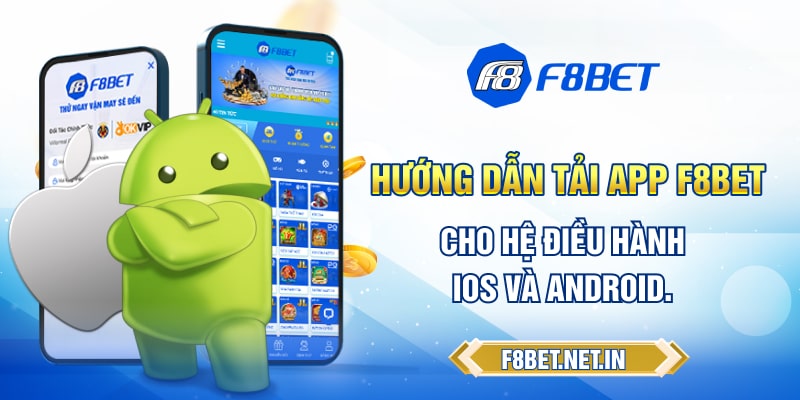 Hướng dẫn tải app F8BET cho hệ điều hành IOS và Android